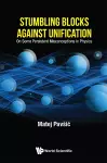 Stumbling Blocks Against Unification: On Some Persistent Misconceptions In Physics cover