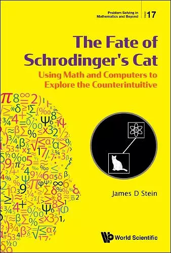 Fate Of Schrodinger's Cat, The: Using Math And Computers To Explore The Counterintuitive cover