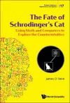 Fate Of Schrodinger's Cat, The: Using Math And Computers To Explore The Counterintuitive cover