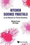 Kitchen Science Fractals: A Lab Manual For Fractal Geometry cover