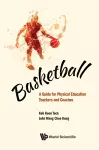 Basketball: A Guide For Physical Education Teachers And Coaches cover