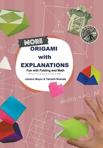 More Origami With Explanations: Fun With Folding And Math cover