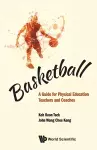 Basketball: A Guide For Physical Education Teachers And Coaches cover