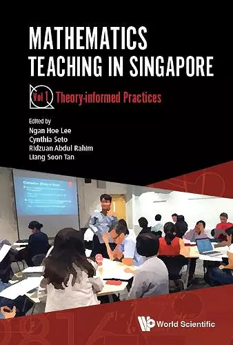 Mathematics Teaching In Singapore - Volume 1: Theory-informed Practices cover