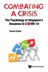 Combating A Crisis: The Psychology Of Singapore's Response To Covid-19 cover