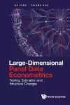 Large-dimensional Panel Data Econometrics: Testing, Estimation And Structural Changes cover