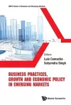 Business Practices, Growth And Economic Policy In Emerging Markets cover