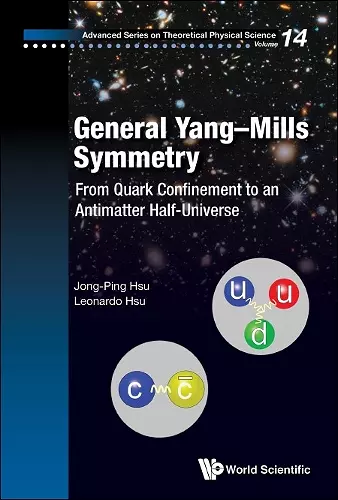 General Yang-mills Symmetry: From Quark Confinement To An Antimatter Half-universe cover