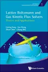 Lattice Boltzmann And Gas Kinetic Flux Solvers: Theory And Applications cover