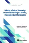 Building A Body Of Knowledge In Construction Project Delivery, Procurement And Contracting cover