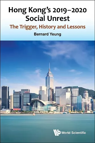 Hong Kong's 2019-2020 Social Unrest: The Trigger, History And Lessons cover