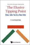 Elusive Tipping Point, The: China-india Ties For A New Order cover