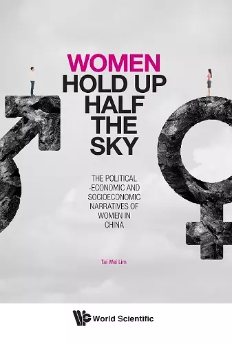 Women Hold Up Half The Sky: The Political-economic And Socioeconomic Narratives Of Women In China cover