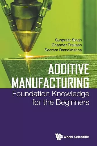 Additive Manufacturing: Foundation Knowledge For The Beginners cover