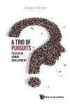 Trio Of Pursuits, A: Puzzles In Human Development cover