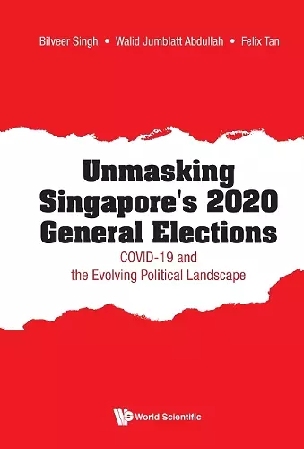 Unmasking Singapore's 2020 General Elections: Covid-19 And The Evolving Political Landscape cover