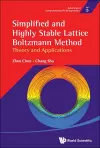 Simplified And Highly Stable Lattice Boltzmann Method: Theory And Applications cover