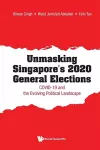 Unmasking Singapore's 2020 General Elections: Covid-19 And The Evolving Political Landscape cover