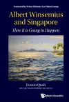 Albert Winsemius And Singapore: Here It Is Going To Happen cover