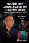 Plasticity, Limit Analysis, Stability And Structural Design: An Academic Life Journey From Theory To Practice cover