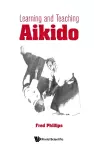 Learning And Teaching Aikido cover