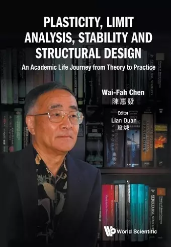 Plasticity, Limit Analysis, Stability And Structural Design: An Academic Life Journey From Theory To Practice cover