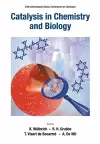 Catalysis In Chemistry And Biology - Proceedings Of The 24th International Solvay Conference On Chemistry cover