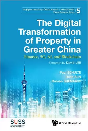 Digital Transformation Of Property In Greater China, The: Finance, 5g, Ai, And Blockchain cover