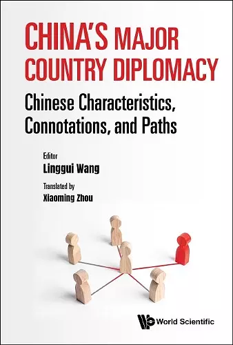 China's Major Country Diplomacy: Chinese Characteristics, Connotations, And Paths cover