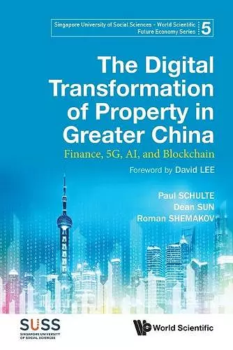 Digital Transformation Of Property In Greater China, The: Finance, 5g, Ai, And Blockchain cover