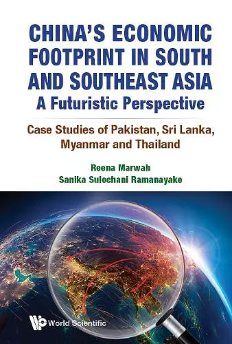 China's Economic Footprint In South And Southeast Asia: A Futuristic Perspective - Case Studies Of Pakistan, Sri Lanka, Myanmar And Thailand cover