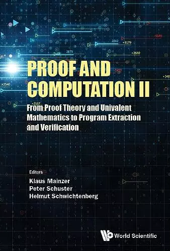 Proof And Computation Ii: From Proof Theory And Univalent Mathematics To Program Extraction And Verification cover