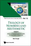 Trilogy Of Numbers And Arithmetic - Book 1: History Of Numbers And Arithmetic: An Information Perspective cover