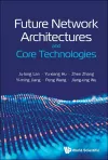 Future Network Architectures and Core Technologies cover