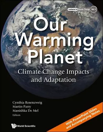 Our Warming Planet: Climate Change Impacts And Adaptation cover