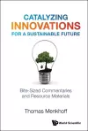 Catalyzing Innovations For A Sustainable Future: Bite-sized Commentaries And Resource Materials cover