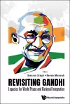 Revisiting Gandhi: Legacies For World Peace And National Integration cover