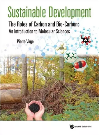 Sustainable Development - The Roles Of Carbon And Bio-carbon: An Introduction To Molecular Sciences cover