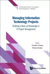Managing Information Technology Projects: Building A Body Of Knowledge In It Project Management cover
