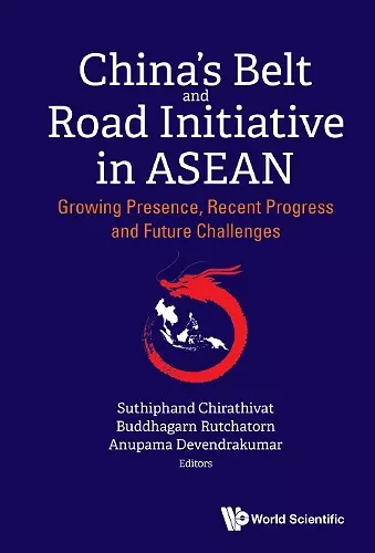 China's Belt And Road Initiative In Asean: Growing Presence, Recent Progress And Future Challenges cover