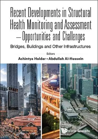 Recent Developments In Structural Health Monitoring And Assessment - Opportunities And Challenges: Bridges, Buildings And Other Infrastructures cover