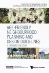 Age-friendly Neighbourhood Planning And Design Guidelines: A Singapore Case Study cover