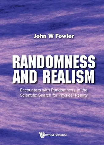 Randomness And Realism: Encounters With Randomness In The Scientific Search For Physical Reality cover