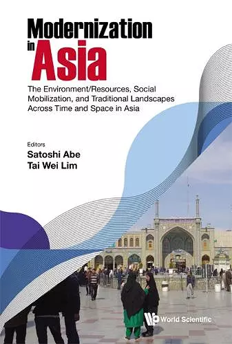 Modernization In Asia: The Environment/resources, Social Mobilization, And Traditional Landscapes Across Time And Space In Asia cover