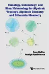 Homology, Cohomology, And Sheaf Cohomology For Algebraic Topology, Algebraic Geometry, And Differential Geometry cover