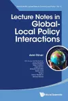 Lecture Notes In Global-local Policy Interactions cover