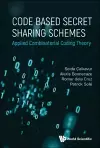 Code Based Secret Sharing Schemes: Applied Combinatorial Coding Theory cover