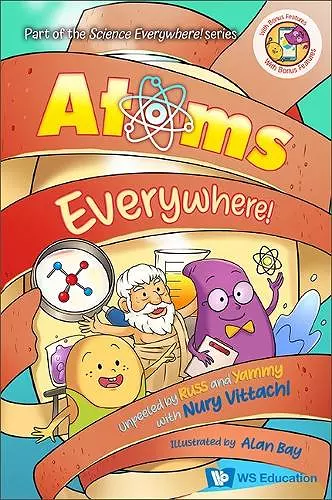 Atoms Everywhere!: Unpeeled By Russ And Yammy With Nury Vittachi cover