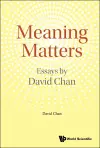 Meaning Matters: Essays By David Chan cover