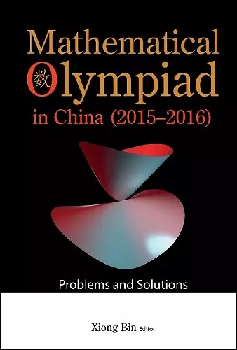 Mathematical Olympiad In China (2015-2016): Problems And Solutions cover